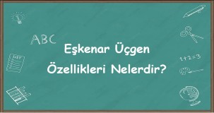 Eşkenar Üçgen Özellikleri Nelerdir? | Geometri Konu Anlatımı