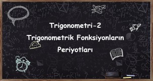 Trigonometri 2 – Trigonometrik Fonksiyonların Periyotları: Temel Bilgiler ve Kullanım Alanları