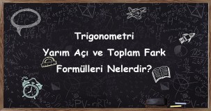 Trigonometri – Yarım Açı ve Toplam-Fark Formülleri: Kapsamlı Konu Anlatımı