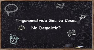 Trigonometride Secant (sec) ve Cosecant (cosec) Ne Demek? | Anlamı ve Kullanımı