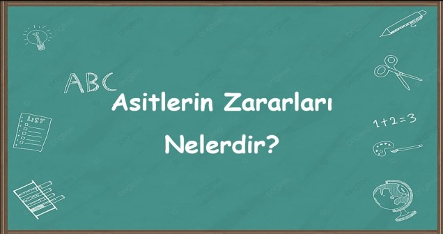 Asitlerin Zararları Nelerdir?