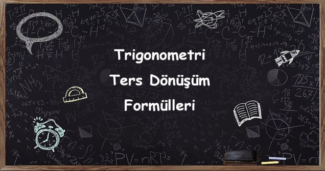 Trigonometri Ters Dönüşüm Formülleri | 5 Temel Formülle Anlatım